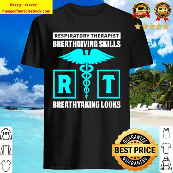 Respiratory Therapist Breathgiving Skills Breathtaking Looks Shirt