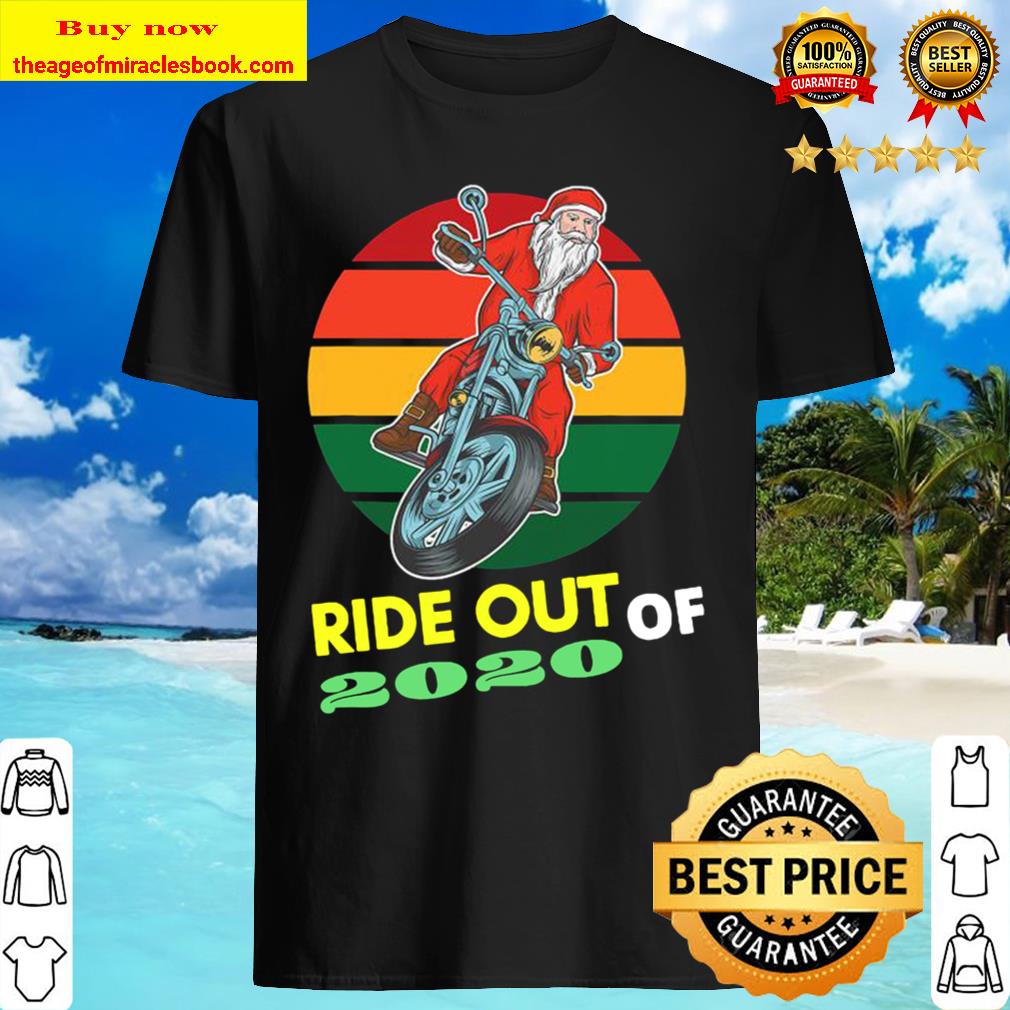 Ride Out Of 2020 Santa Riding Motorcycle Christmas 2020 Vintage Retro Shirt, Hoodie, Tank top, Sweater