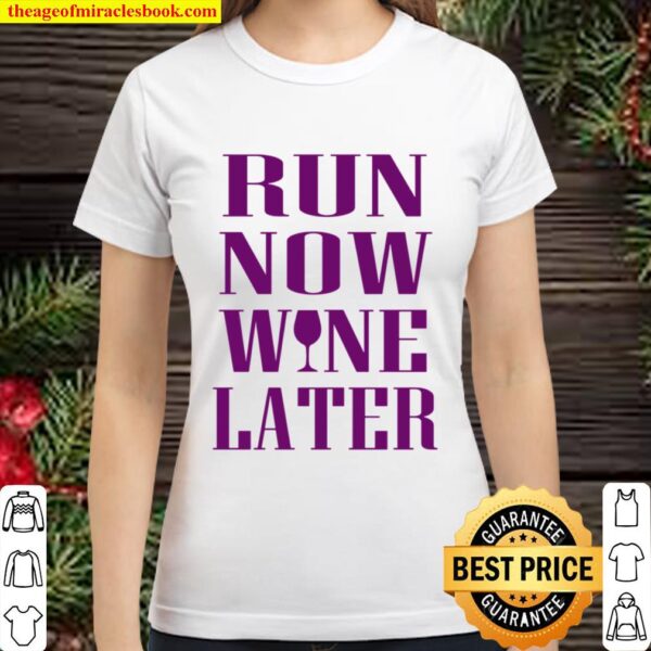 Run Now Wine Later Women_s Classic Women T-Shirt