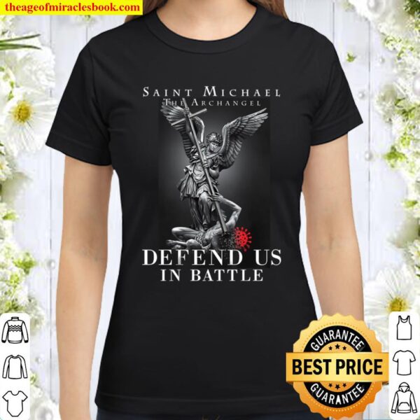 SAINT MICHAEL THE ARCHANGEL Defend Us In Battle Classic Women T-Shirt
