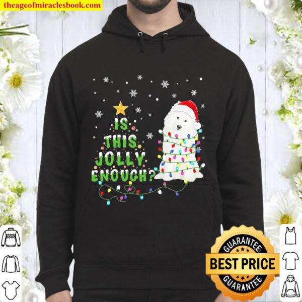 Samoyed Is this jolly enough Christmas tree Hoodie