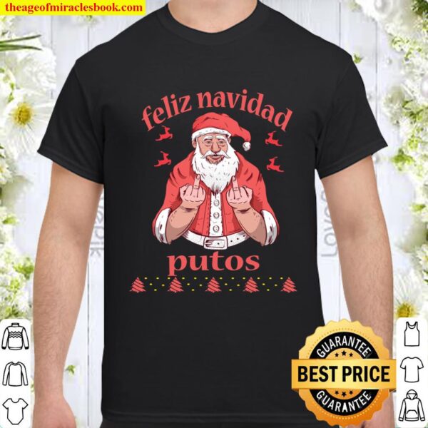 Santa Claus Middle Finger Feliz Navidad Putos Ugly Christmas Shirt