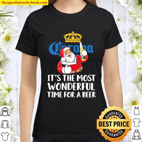 Santa Claus drink Corona it’s the most Wonderful time for a Beer Chris Classic Women T-Shirt