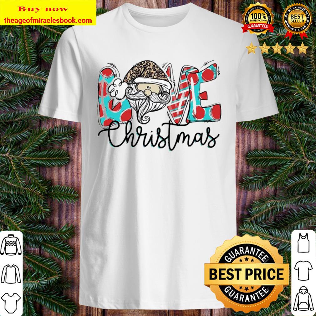 Santa Claus love Christmas Shirt, Hoodie, Tank top, Sweater