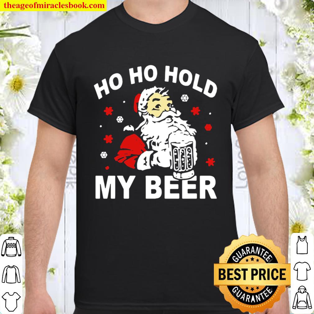 Santa Ho Ho Hold My Beer Christmas Shirt