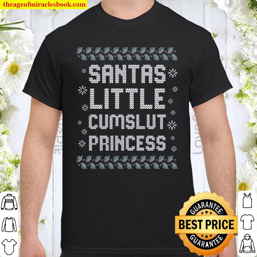 Santa little cumslut princess Christmast Shirt