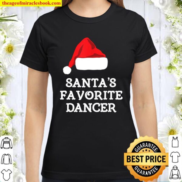 Santa_s Favorite Dancer Christmas Funny Gift Dancing Classic Women T-Shirt