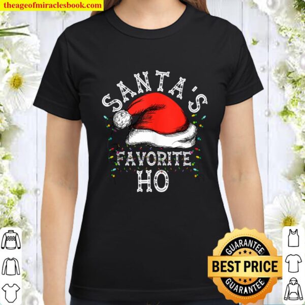 Santa_s Favorite Ho Funny Christmas Gift For Santa Ho_s Classic Women T-Shirt