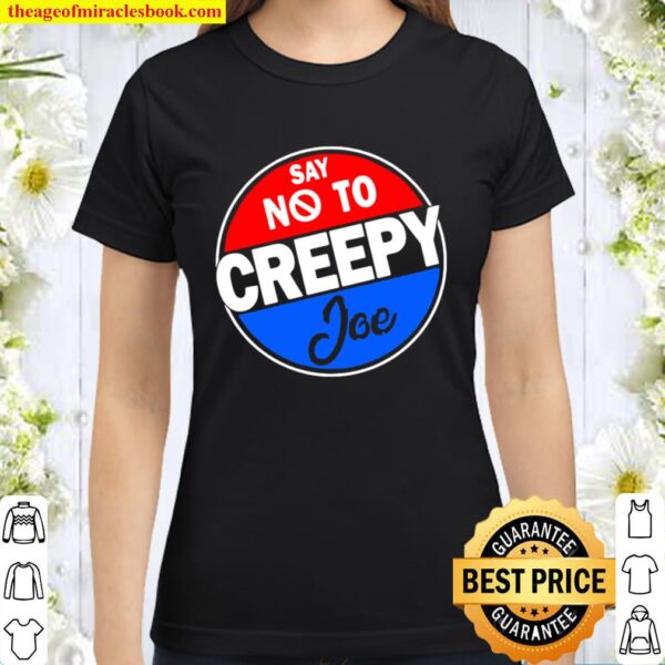 Say No To Creepy Joe Vintage Classic Women T-Shirt