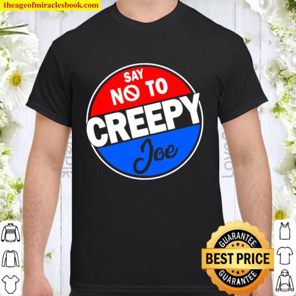 Say No To Creepy Joe Vintage Shirt