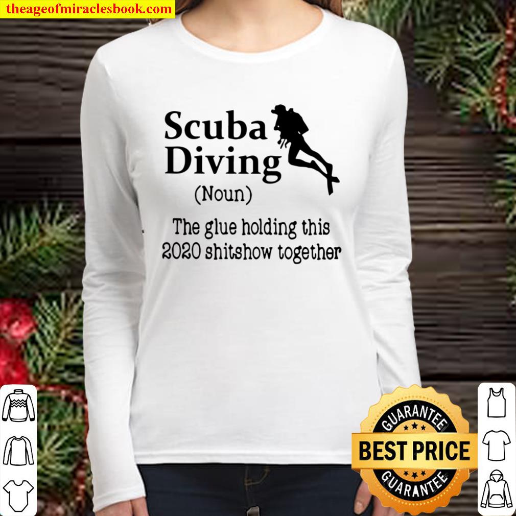 Scuba Diving The Glue Holding This 2020 Shitshow Together Women Long Sleeved