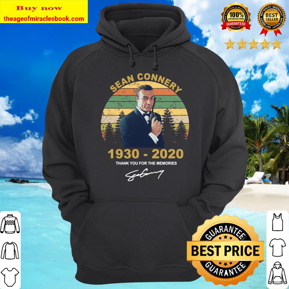 Sean Connery 1930 - 2020 Thank You For The Memories Hoodie
