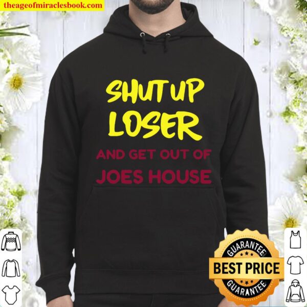 Shut up loser and get out biden harris victory 2020 Hoodie
