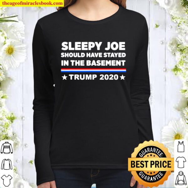 Sleepy Joe Should Have Stayed In Time Bastment Trump 2020 Election Women Long Sleeved