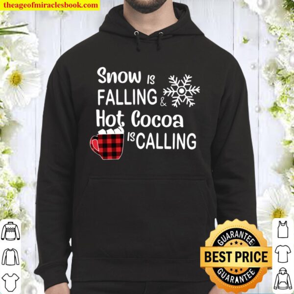 Snow is falling hot cocoa is calling Christmas Hoodie