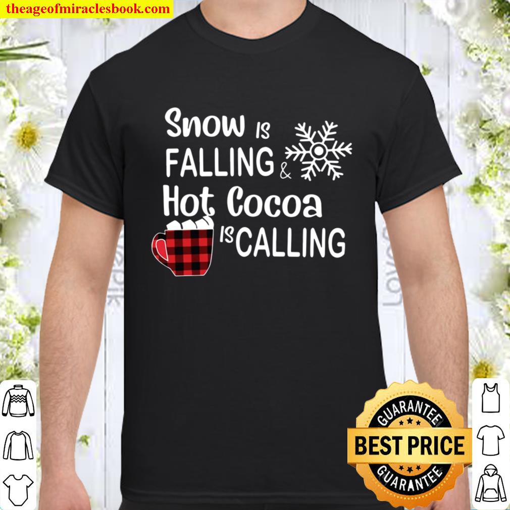 Snow is falling hot cocoa is calling Christmas Shirt, Hoodie, Long Sleeved, SweatShirt