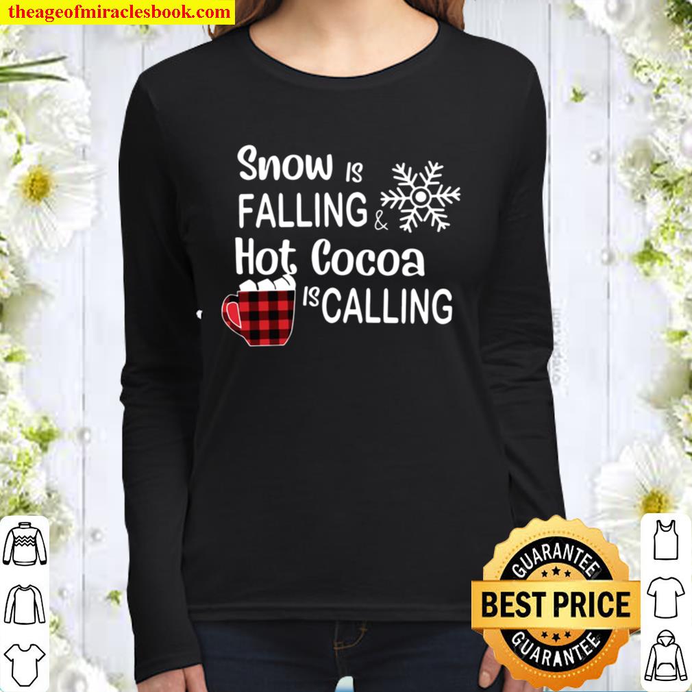 Snow is falling hot cocoa is calling Christmas Women Long Sleeved