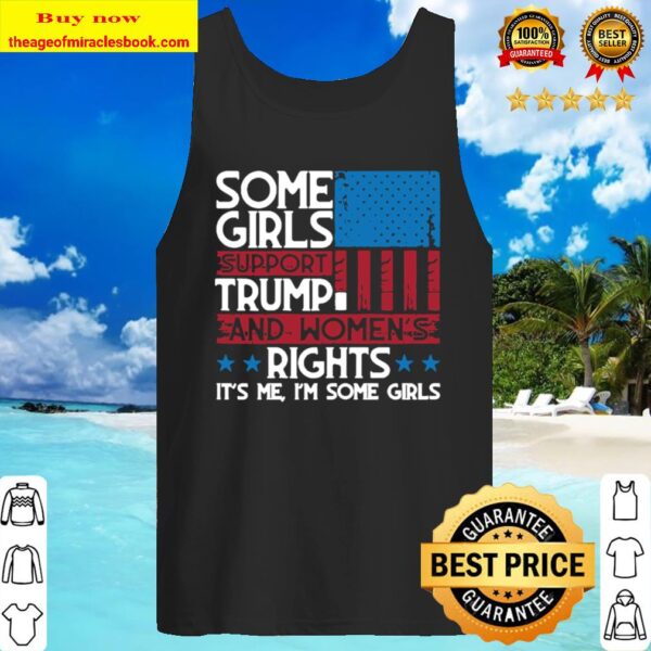 Some Girls Support Trump And Womens Rights Usa Flag Election Tank Top