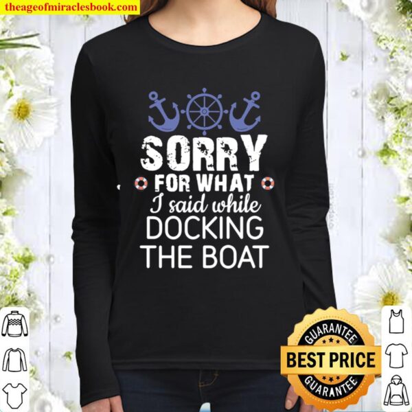 Sorry For What I Said While Docking Apparel Women Long Sleeved