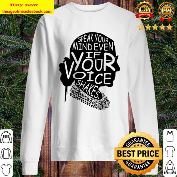 Speak Your Mind Even If Your Voice Shakes, Notorious RBG Teet, Women P Sweater