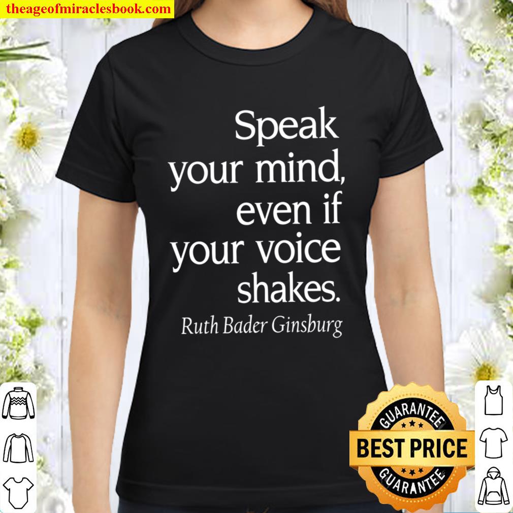 Speak Your Mind Even if Your Voice Shakes Sweatshirt, Ruth Bader Ginsb Classic Women T-Shirt