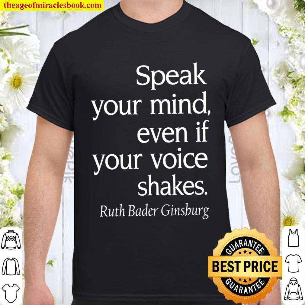 Speak Your Mind Even if Your Voice Shakes Sweatshirt, Ruth Bader Ginsburg Quote, RBG 2020 Shirt, Hoodie, Long Sleeved, SweatShirt