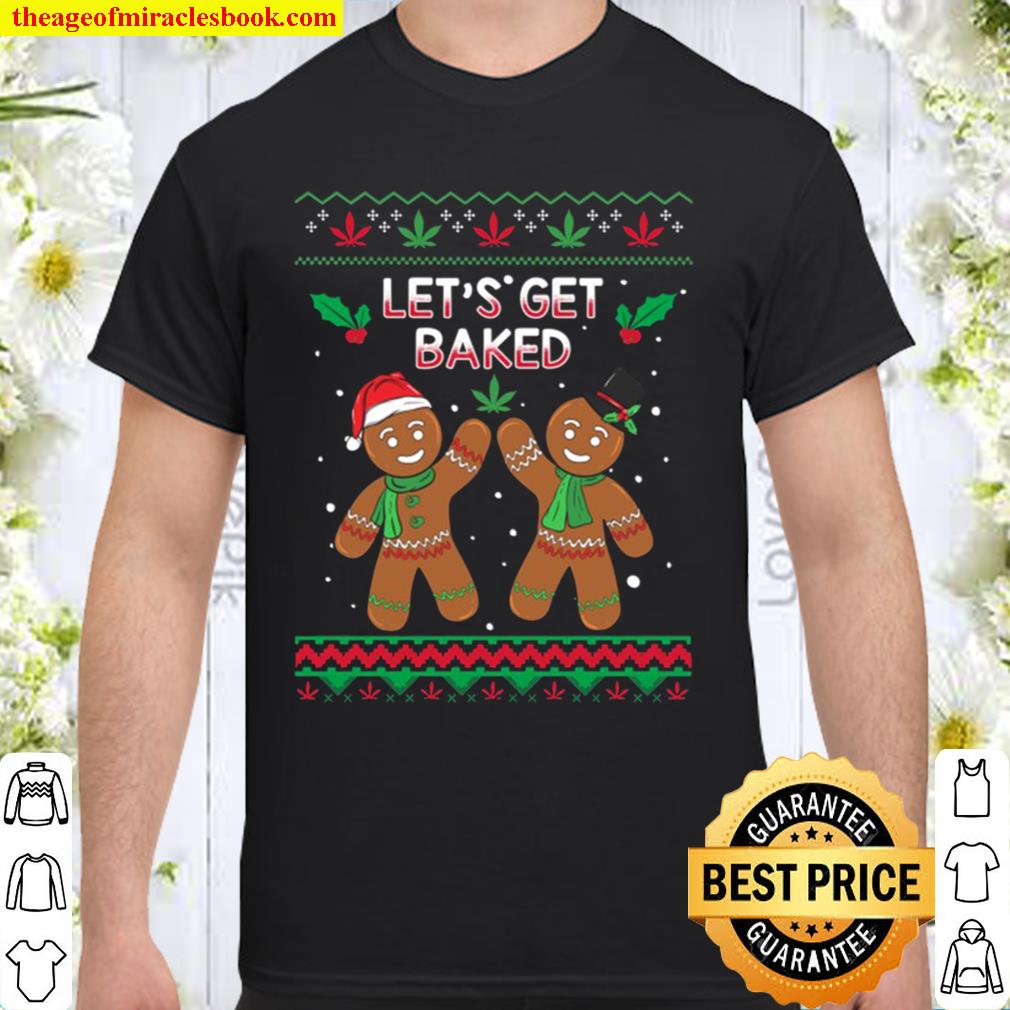 Stoner Christmas Ugly – Let’s Get Baked Weed Gift Shirt