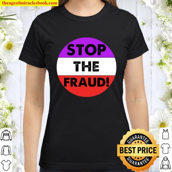Stop The Fraud Presidential Election 2020 Classic Women T-Shirt