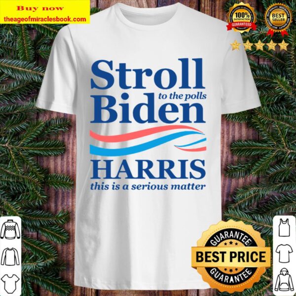 Stroll to the polls biden harris 2020 aka vote feminist Shirt