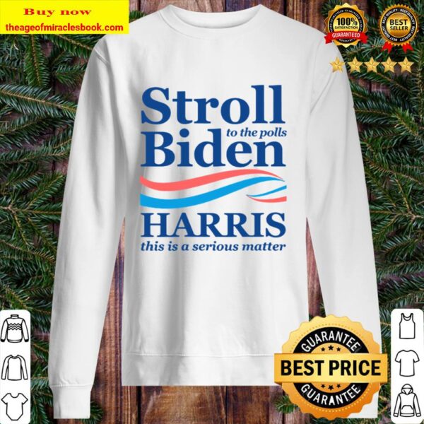 Stroll to the polls biden harris 2020 aka vote feminist Sweater