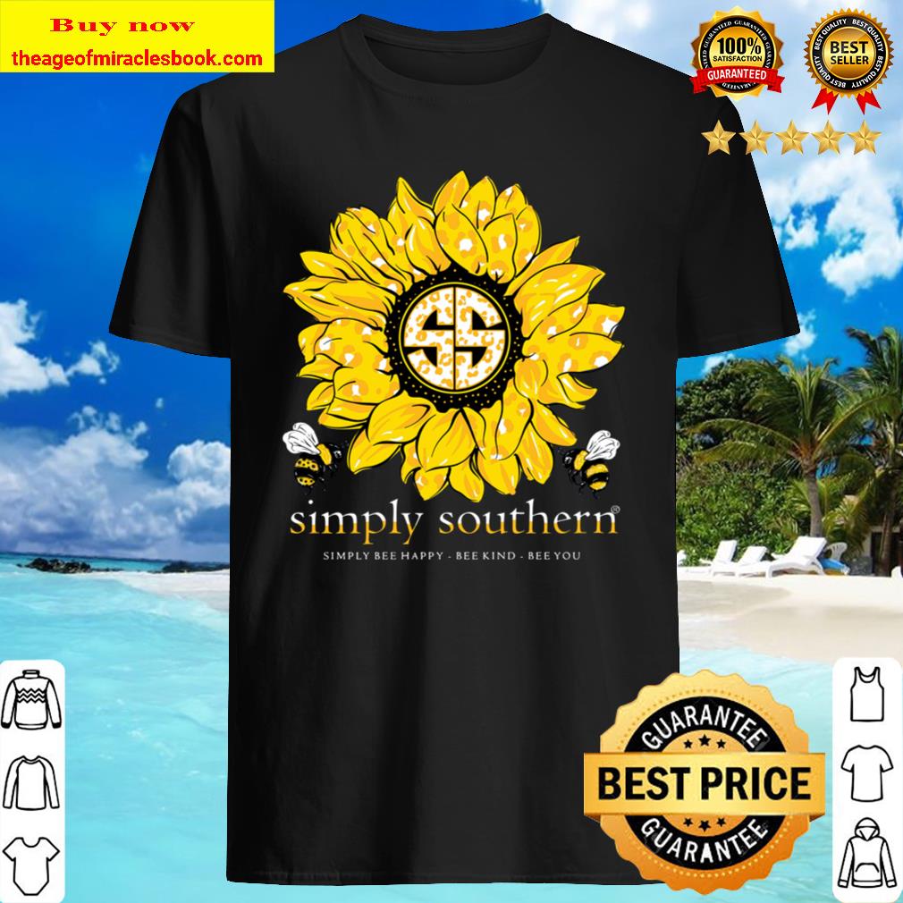 Sunflower simply southern simple bee happy bee kind bee you Shirt, Hoodie, Tank top, Sweater