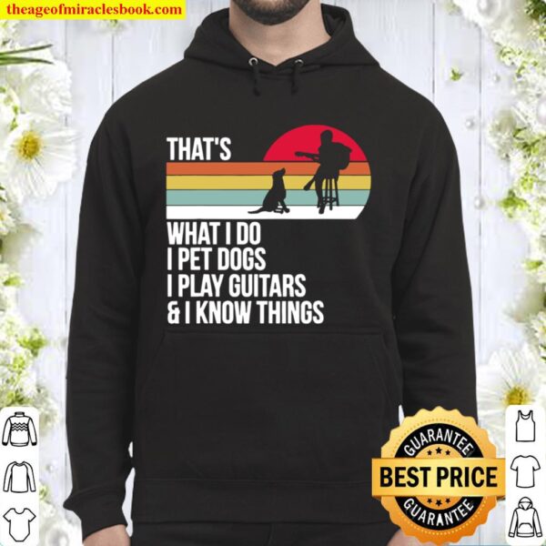 That What I Do I Pet Dogs I Play Guitars _ I Know Things Vintage Hoodie