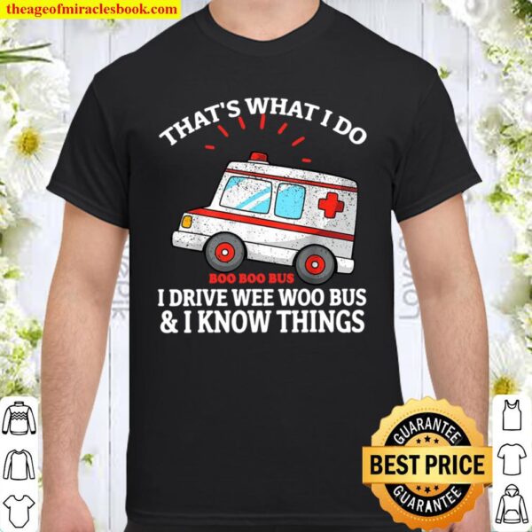 That_s What I Do I Drive Wee-Woo Bus Funny Ambulance Gift Shirt