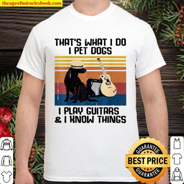 Thats What I Do I Pet Dogs Guitar Costume Shirt