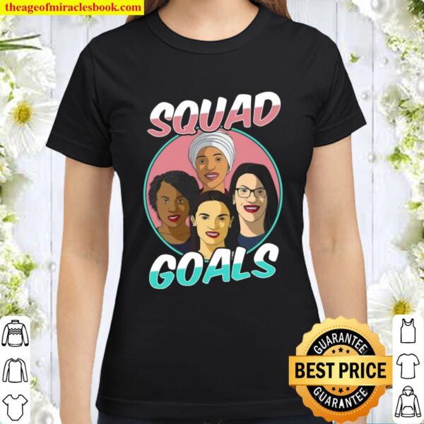 The Congresswomen Squad Goals Classic Women T-Shirt