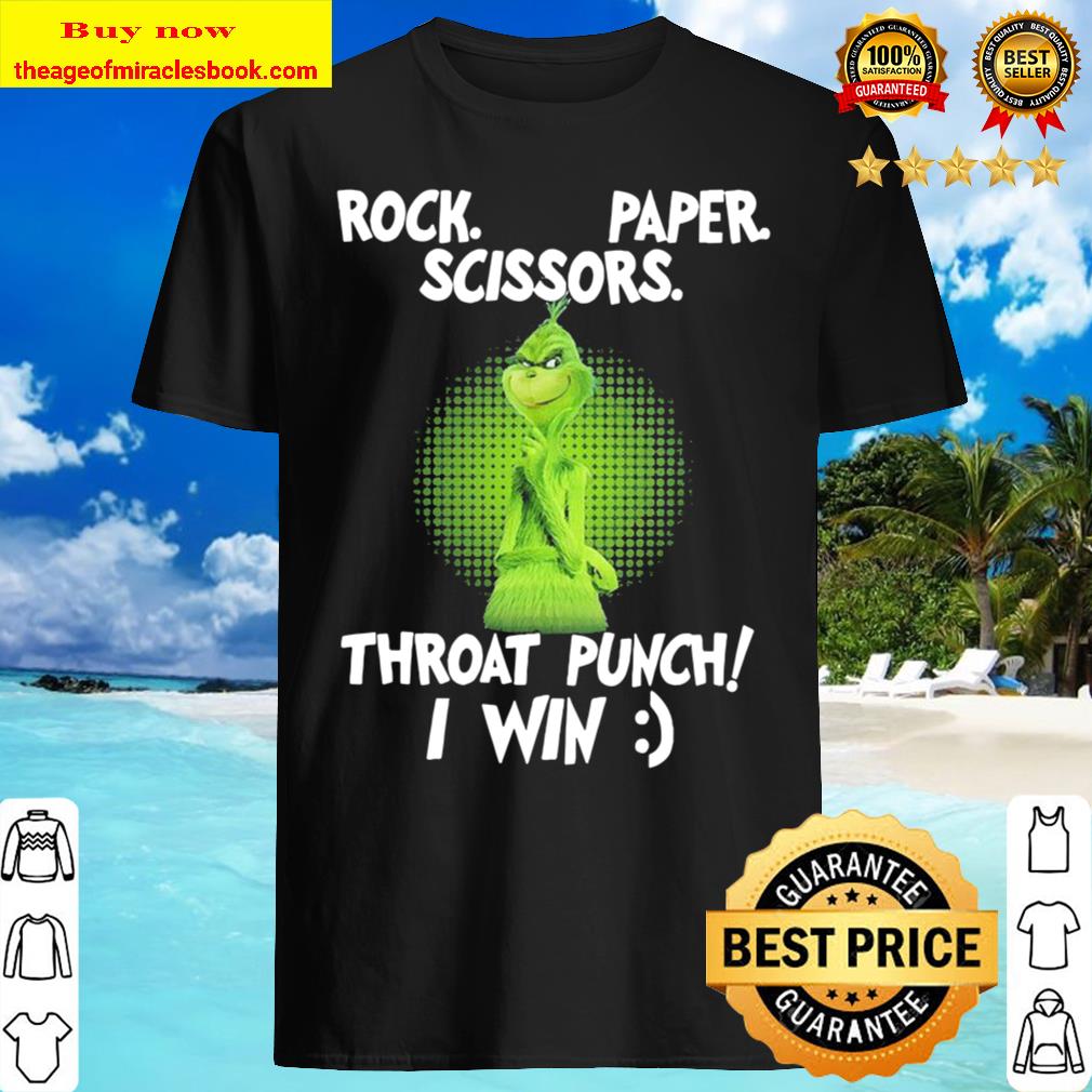 The Grinch Rock paper scissors throat punch I win 2020 Shirt, Hoodie, Tank top, Sweater