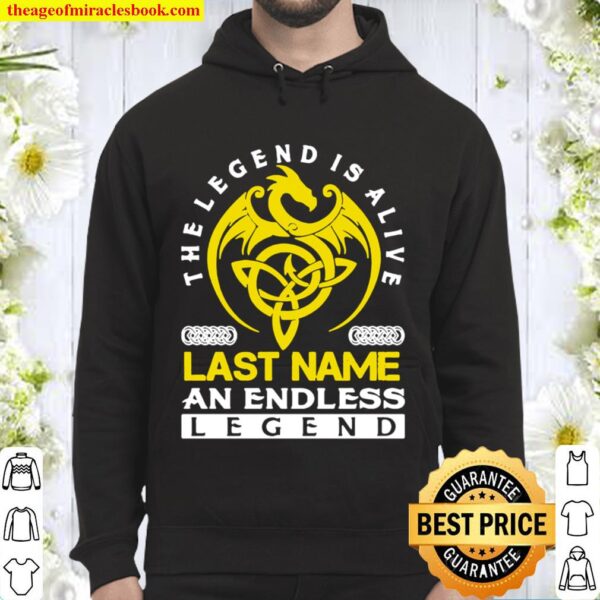 The Legend Is Alive Last Name An Endless Legend Hoodie