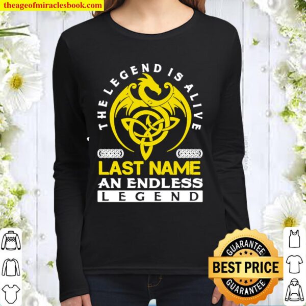 The Legend Is Alive Last Name An Endless Legend Women Long Sleeved