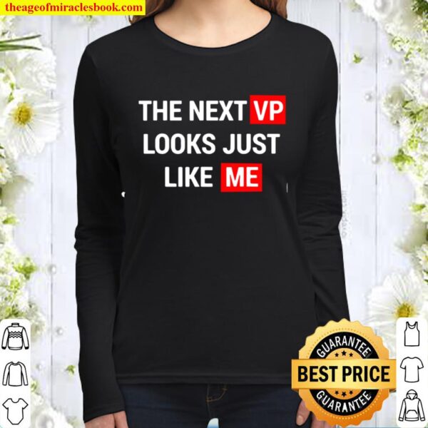 The Next Vp Looks Just Like Me Election Women Long Sleeved