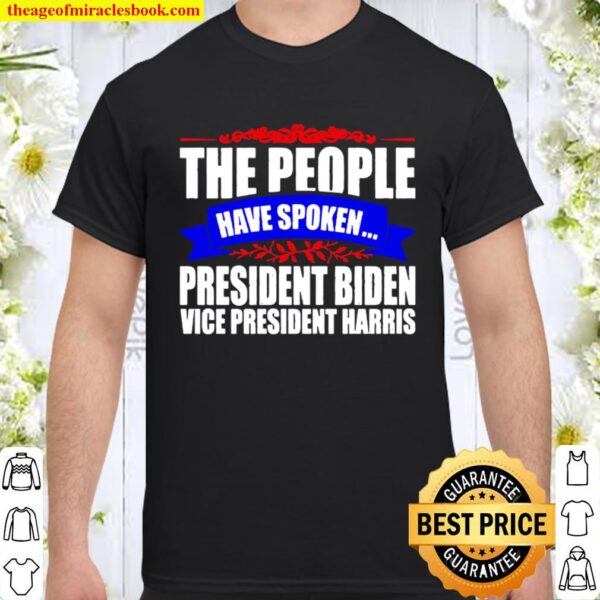 The People Have Spoken President Biden Vice President Harris Shirt