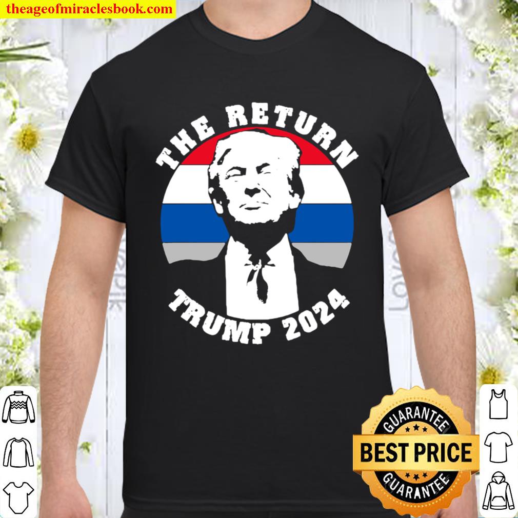 The Return Trump 2024 American Flag Vintage Retro Shirt, Hoodie, Long Sleeved, SweatShirt