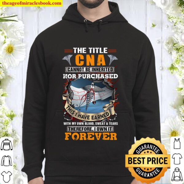 The Title CNA Own it Forever Cannot be inherited Not Purchased Hoodie