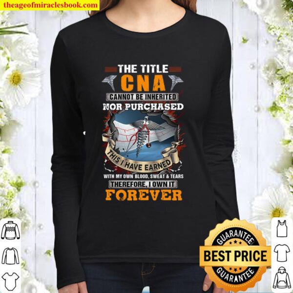 The Title CNA Own it Forever Cannot be inherited Not Purchased Women Long Sleeved