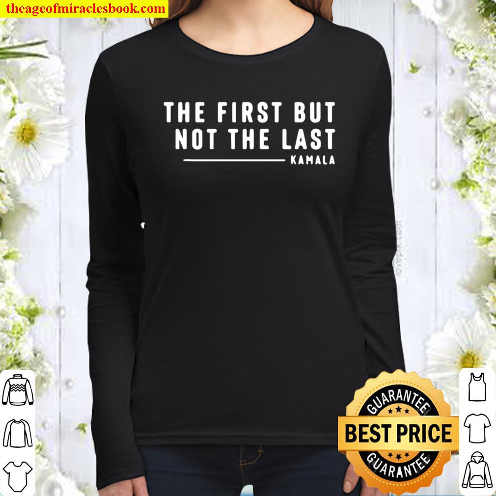 The first but not the last kamala harris quote Women Long Sleeved