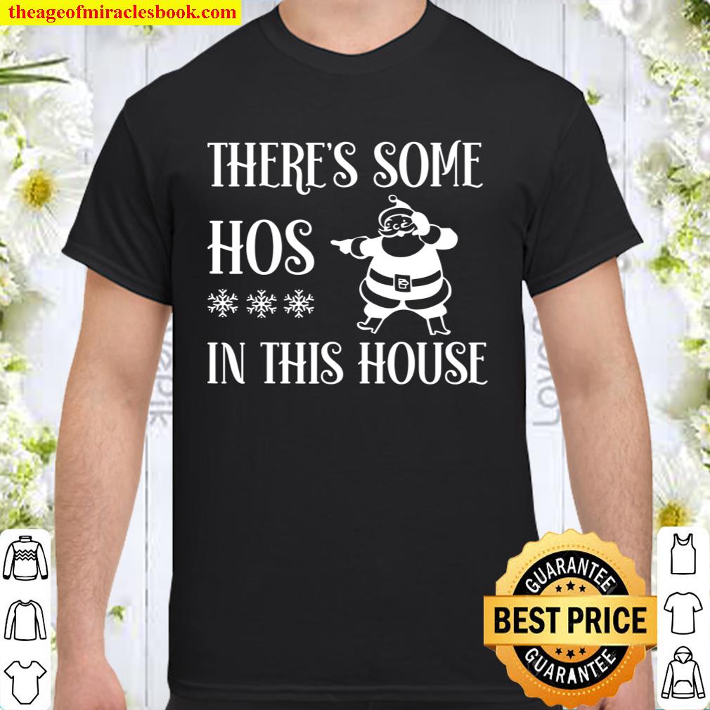 There’s Some Hos In this House Christmas Funny Santa Claus T-Shirt