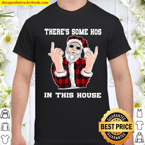 There_s Some Hos In this House Christmas Funny Santa Claus Shirt