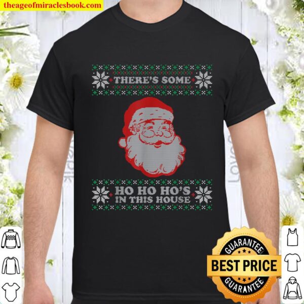 Theres Some Ho Ho Hos in This House Inappropriate Christmas Shirt