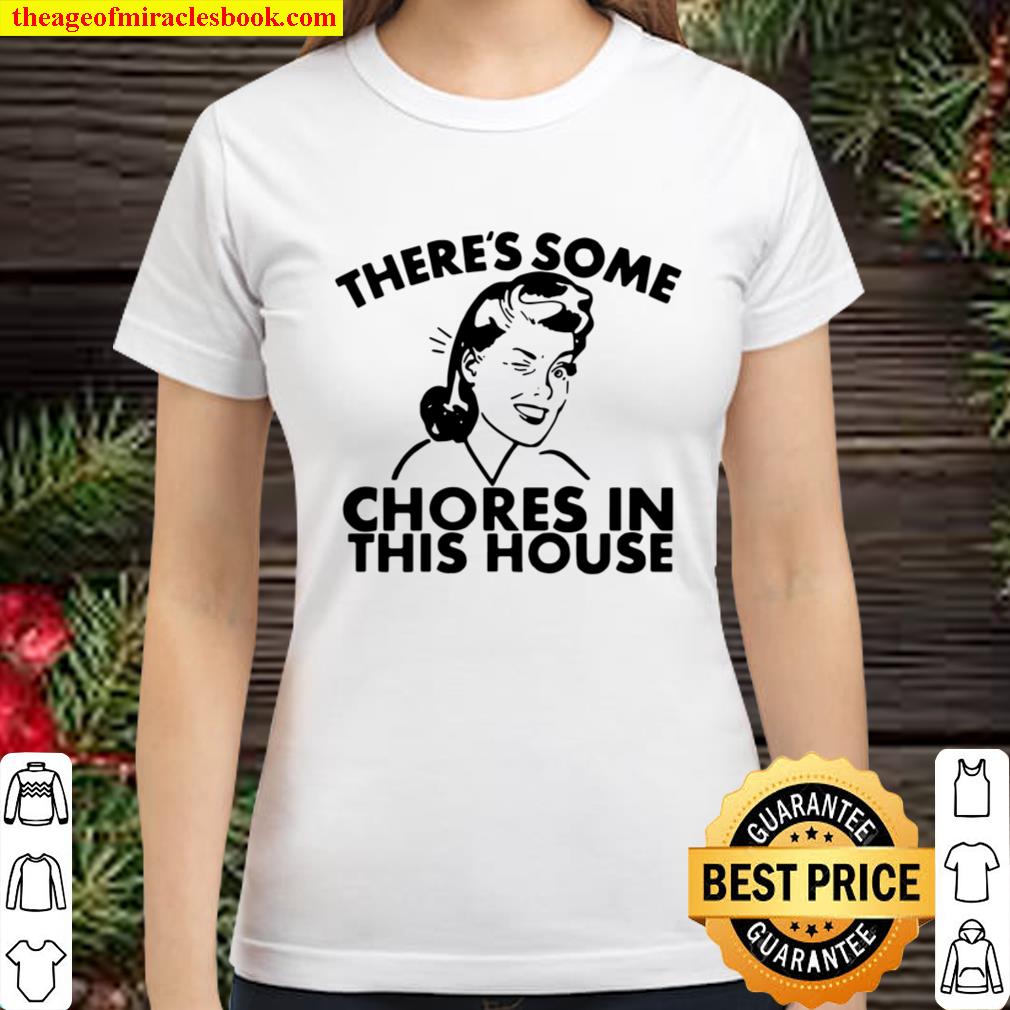 There’s Some Chores In This House Classic Women T-Shirt