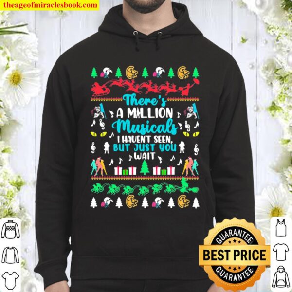 There’s a Million Musicals I haven’t seen but just you wait Christmas Hoodie