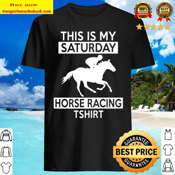 This Is My Saturday Horse Racing Funny Quotes Sayings Shirt